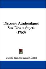 Discours Academiques Sur Divers Sujets (1760)