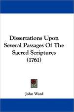 Dissertations Upon Several Passages Of The Sacred Scriptures (1761)