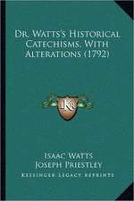 Dr. Watts's Historical Catechisms, With Alterations (1792)