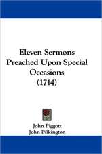 Eleven Sermons Preached Upon Special Occasions (1714)