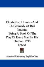 Elizabethan Humors And The Comedy Of Ben Jonson