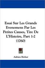 Essai Sur Les Grands Evenemens Par Les Petites Causes, Tire De L'Histoire, Part 1-2 (1760)