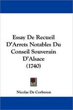 Essay De Recueil D'Arrets Notables Du Conseil Souverain D'Alsace (1740)