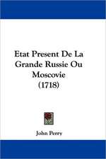 Etat Present de La Grande Russie Ou Moscovie (1718)