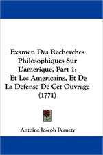 Examen Des Recherches Philosophiques Sur L'Amerique, Part 1