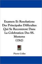 Examen Et Resolutions Des Principales Difficultes Qui Se Recontrent Dans La Celebration Des SS. Mysteres (1762)