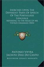 Exercises Upon The Different Parts Of Speech Of The Portuguese Language