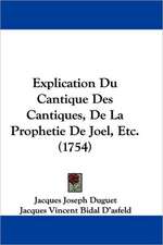 Explication Du Cantique Des Cantiques, De La Prophetie De Joel, Etc. (1754)