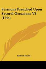 Sermons Preached Upon Several Occasions V8 (1744)