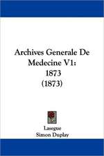 Archives Generale De Medecine V1