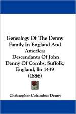 Genealogy Of The Denny Family In England And America