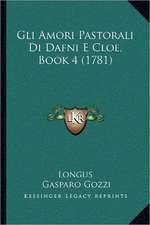 Gli Amori Pastorali Di Dafni E Cloe, Book 4 (1781)