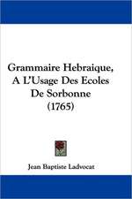 Grammaire Hebraique, A L'Usage Des Ecoles De Sorbonne (1765)