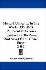 Harvard University In The War Of 1861-1865