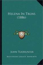 Helena In Troas (1886)