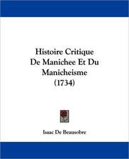 Histoire Critique De Manichee Et Du Manicheisme (1734)