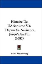 Histoire De L'Arianisme V3