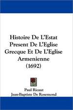 Histoire De L'Estat Present De L'Eglise Grecque Et De L'Eglise Armenienne (1692)