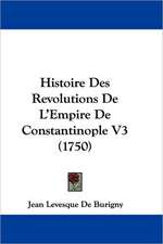 Histoire Des Revolutions De L'Empire De Constantinople V3 (1750)