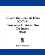 Histoire Du Regne De Louis XIV V3