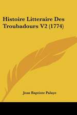 Histoire Litteraire Des Troubadours V2 (1774)