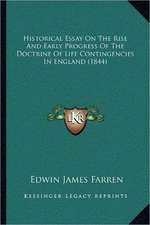 Historical Essay On The Rise And Early Progress Of The Doctrine Of Life Contingencies In England (1844)