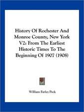 History Of Rochester And Monroe County, New York V2