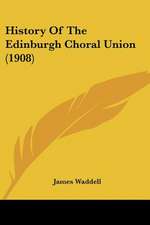 History Of The Edinburgh Choral Union (1908)