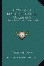 How To Be Beautiful, Nature Unmasked