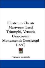 Illustrium Christi Martyrum Lecti Triumphi, Vetustis Graecorum Monumentis Consignati (1660)