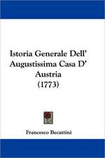 Istoria Generale Dell' Augustissima Casa D' Austria (1773)