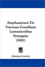 Zutphaniensis De Veterum Gentilium Lustrationibus Syntagma (1681)