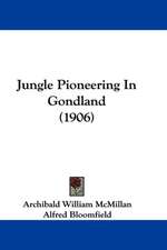 Jungle Pioneering In Gondland (1906)