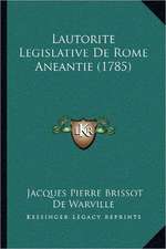 Lautorite Legislative De Rome Aneantie (1785)