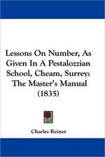 Lessons On Number, As Given In A Pestalozzian School, Cheam, Surrey