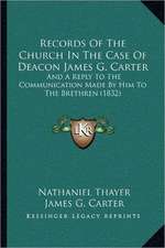 Records Of The Church In The Case Of Deacon James G. Carter