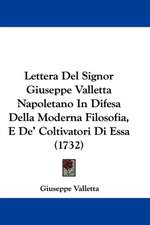 Lettera Del Signor Giuseppe Valletta Napoletano In Difesa Della Moderna Filosofia, E De' Coltivatori Di Essa (1732)