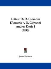 Lettere Di D. Giovanni D'Austria A D. Giovanni Andrea Doria I (1896)