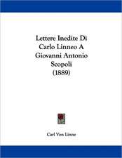 Lettere Inedite Di Carlo Linneo A Giovanni Antonio Scopoli (1889)