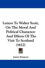 Letters To Walter Scott, On The Moral And Political Character