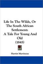 Life In The Wilds, Or The South African Settlement