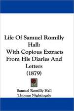 Life Of Samuel Romilly Hall