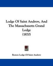 Lodge Of Saint Andrew, And The Massachusetts Grand Lodge (1870)