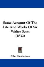 Some Account Of The Life And Works Of Sir Walter Scott (1832)