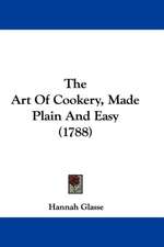 The Art Of Cookery, Made Plain And Easy (1788)