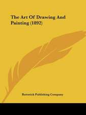 The Art Of Drawing And Painting (1892)