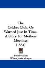 The Cricket Club, Or Warned Just In Time