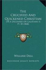 The Crucified And Quickened Christian