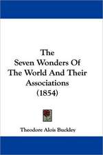 The Seven Wonders Of The World And Their Associations (1854)