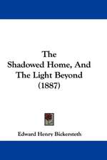 The Shadowed Home, And The Light Beyond (1887)